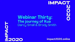 impact2020 Webinar Thirty: The journey of Kua