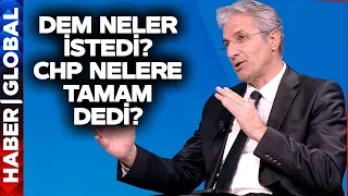 DEM Neler İstedi CHP Nelere Tamam Dedi? DEM'in Akdeniz Açılımını Nedim Şener Anlattı