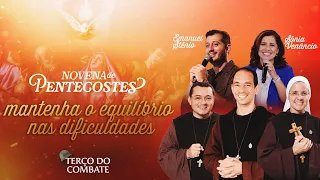 Terço do Combate — NOVENA DE PENTECOSTES - Mantenha o equilíbrio nas dificuldades - 17/05