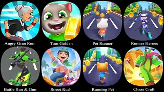 Angry Gran...,Tom Golden,Pet Runner,Runner Heroes,Battle Run...,Street Rush,Running Pet,Chase Craft.