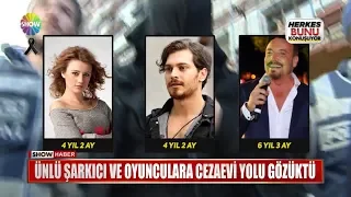 Ünlü şarkıcı ve oyunculara cezaevi yolu gözüktü