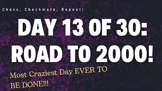 Day 13 of 30: Road to 2000! *MOST CRAZIEST ROAD EVER!