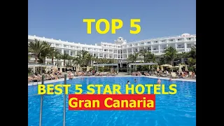 TOP 5 BEST FIVE STAR HOTELS GRAN CANARIA CANARY ISLANDS 2023