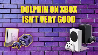 Dolphin Emulation on Xbox isn't great ... but that's OK