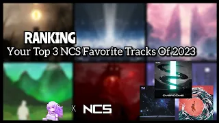 Ranking Your Top 3 NCS Favorite Tracks Of 2023