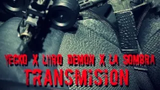 YECKO X LIIRO DEMON X LA SOMBRA - TRANSMISION (REMIX)