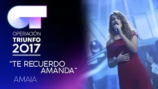 TE RECUERDO AMANDA - Amaia | OT 2017 | Gala 12