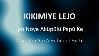 KIKIMIYE LEJO (SBCK)~ Ipù Noye Aküpülü Papù Ke (Dad, You Are A Father Of Faith)