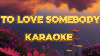 To Love Somebody Karaoke - Michael Bolton