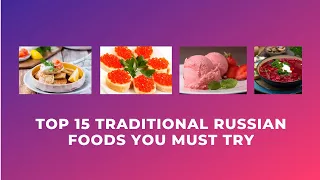 Top 15 Traditional Russian Foods You Must Try (Traditional foods in the world)