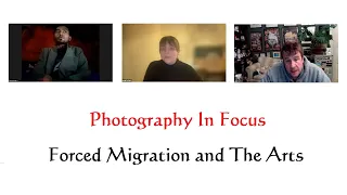 Photography In Focus - Forced Migration and The Arts