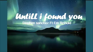 Stephen Sanchez Ft Em Beihold  - Untill I Found You Lyrics.