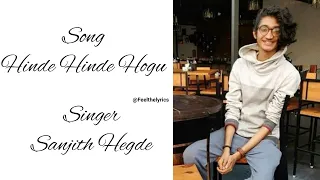 HINDE HINDE HOGU| SANJITH HEGDE| ARJUN JANYA| SATHISH NINASAM| RACHITHARAM| AYOGYA | FEEL THE LYRICS