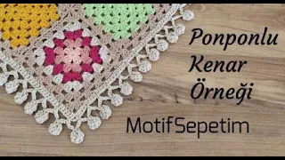 PONPONLU BATTANİYE KENAR ÖRNEĞİ - DİĞER ÖRGÜLERİMİZİ DE BU ÖRNEKLE SÜSLEYEBİLİRİZ / CROCHET BORDER