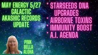 GALACTIC Akashic Records Update! * DNA Solar Upgrades * Airborne Toxins & Support * A.I. Agenda