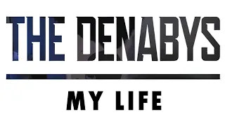 The Denabys - My Life - (Official Music Video)
