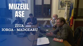 MUZEUL ASE - Ziua Iorga - Madgearu