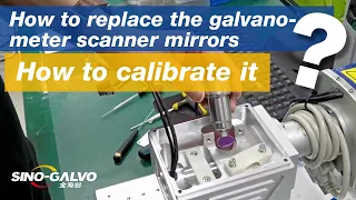 Operation Guide: How to Replace the Galvanometer Scanner Mirrors & How to Calibrate it ?