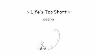 Life's Too Short - aespa - [English Ver.]