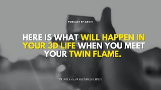Here is What Will Happen in your 3D Life when you meet your twin Flame.