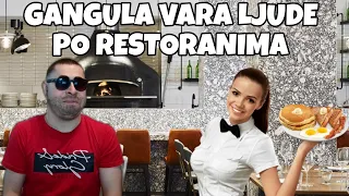 GANGULA VARA LJUDE PO RESTORANIMA