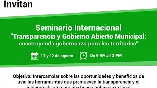 Seminario Internacional - Transparencia y Gobierno Abierto Municipal. Sesión 1