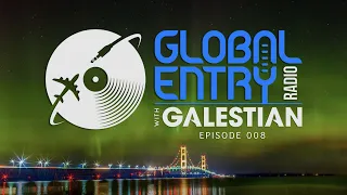 Global Entry Radio 008 - 2018 Melodic House & Techno, Deep House, Progressive House