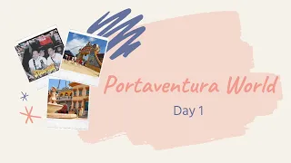 PortAventura World - One of the Best Amusement park in Europe | Day 1