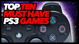 Top Ten Must Have PS3 Games