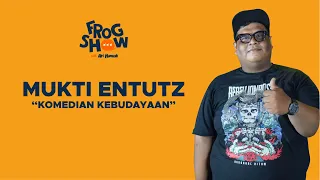 FROGSHOW #20 - MUKTI ENTUTZ, DARI ILMU PERPUSTAKAAN KE STAND UP COMEDIAN