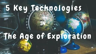 5 Key technologies  in the Age of Exploration