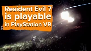 Resident Evil 7 is playable from beginning to end in PSVR - PlayStation E3 2016