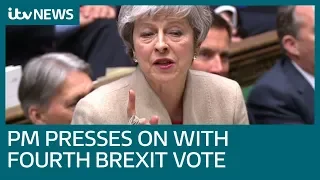 Theresa May presses on with bid to secure fourth Brexit vote | ITV News