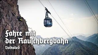 »Fahre mit der Rauschbergbahn« • Deutsches Volkslied