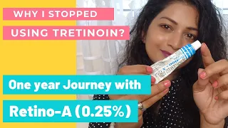 1 year journey with Tretinoin (Retino-A 0.025%)| Why I stopped using Tretinoin