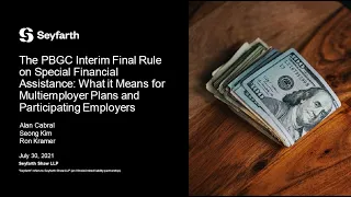 Seyfarth Webinar: The PBGC Interim Final Rule on Special Financial Assistance - July 3, 2021