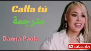 Danna Paola - Calla Tú - مترجمة عربي