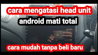 Cara mudah mengatasi head unit android mati total #caramudah