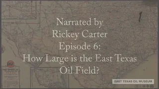 Ep. 6: How big is the East Texas Oilfield?