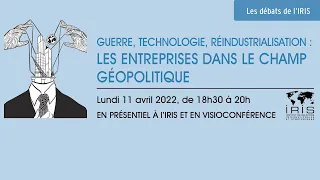 Guerre, technologie, réindustrialisation : les entreprises dans le champ géopolitique