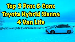 Top Three 3 Pros & Cons Toyota Hybrid Sienna 4 Nomad Van Life #vanlife 2021