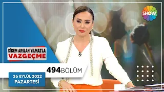 Didem Arslan Yılmaz'la Vazgeçme 494. Bölüm | 26 Eylül 2022