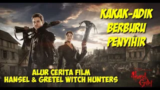 ADIK-KAKAK BERBURU PENYIHIR__ ALUR CERITA FILM HANSEL & GRETEL WITCH HUNTERS