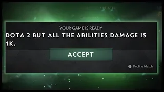 Dota 2 but All the Abilities Damage is 1000