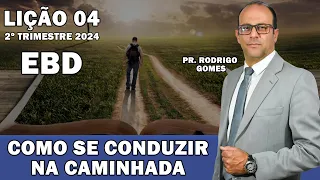 EBD Lição 04 (Adultos) - Como Se Conduzir Na Caminhada - 2º Tri 2024