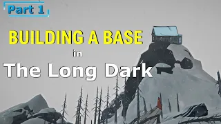 Building a Base in The Long Dark [Tournament] - Part 1