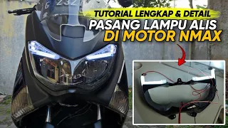 CARA PASANG LAMPU ALIS DI MOTOR NMAX | TUTORIAL LENGKAP DAN DETAIL