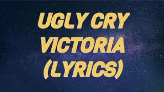 VICTORIA-UGLY-CRY-LYRICS