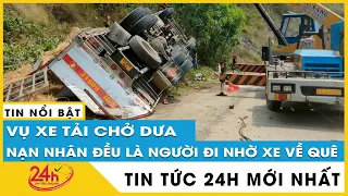 Tin mới nhất vụ xe tải bị lật làm 9 người thương vong ở Phú Yên chỉ được phép chở 2 người | TV24h