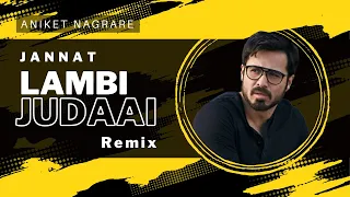 Lambi Judai (Progressive Mix) | Aniket Nagrare | Kamran Ahmed | Jannat | Emraan Hashmi | Pritam